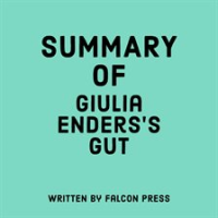 Summary of Giulia Enders's Gut by Press, Falcon